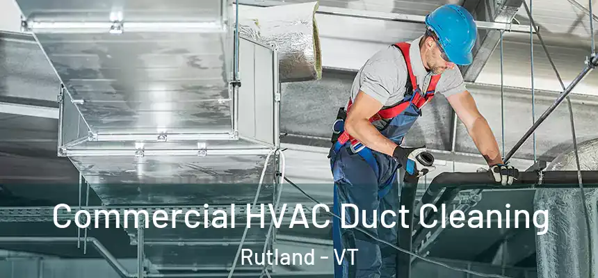  Commercial HVAC Duct Cleaning Rutland - VT