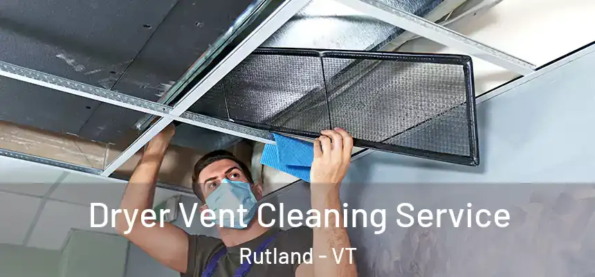  Dryer Vent Cleaning Service Rutland - VT