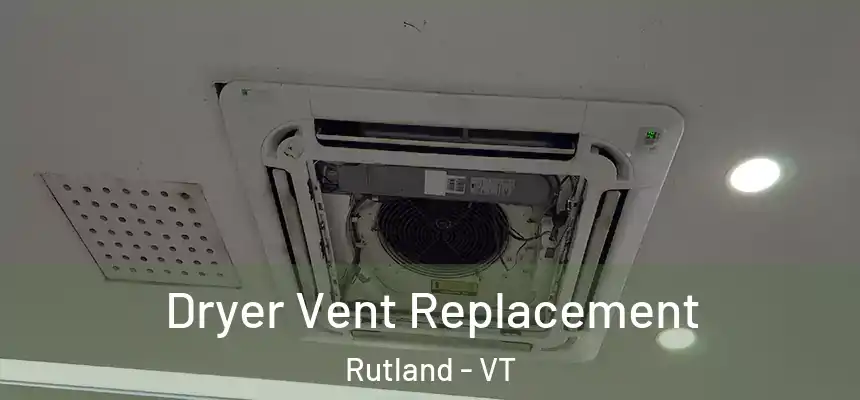  Dryer Vent Replacement Rutland - VT
