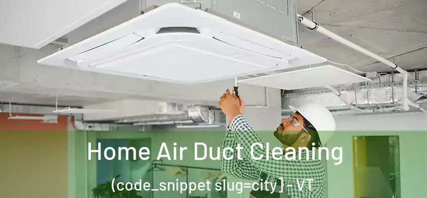  Home Air Duct Cleaning (code_snippet slug=city] - VT