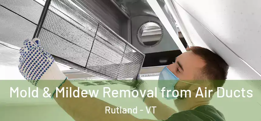 Mold & Mildew Removal from Air Ducts Rutland - VT