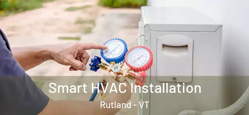  Smart HVAC Installation Rutland - VT